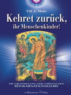 cover image of Kehret zurück, ihr Menschenkinder--Die Grundlegung einer christlichen Reinkarnationslehre
